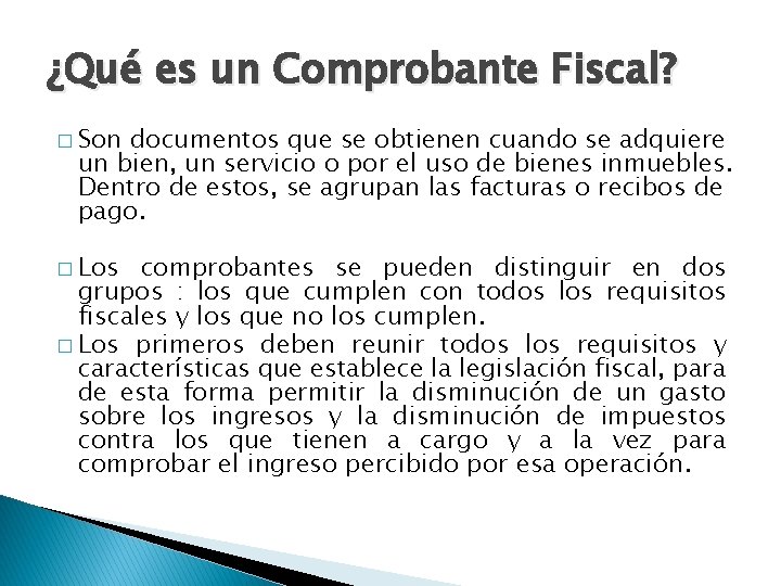 ¿Qué es un Comprobante Fiscal? � Son documentos que se obtienen cuando se adquiere ¿Qué es un Comprobante Fiscal? � Son documentos que se obtienen cuando se adquiere