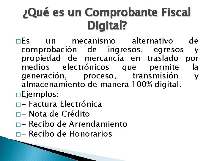¿Qué es un Comprobante Fiscal Digital? � Es un mecanismo alternativo de comprobación de ¿Qué es un Comprobante Fiscal Digital? � Es un mecanismo alternativo de comprobación de