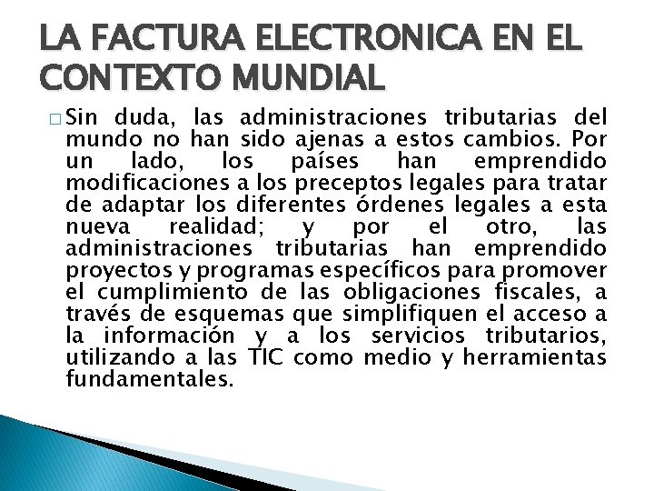 LA FACTURA ELECTRONICA EN EL CONTEXTO MUNDIAL � Sin duda, las administraciones tributarias del LA FACTURA ELECTRONICA EN EL CONTEXTO MUNDIAL � Sin duda, las administraciones tributarias del