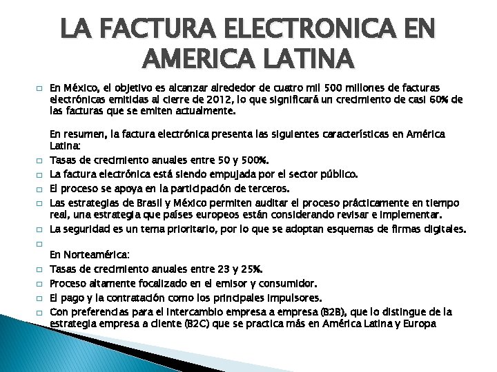 LA FACTURA ELECTRONICA EN AMERICA LATINA � � � En México, el objetivo es LA FACTURA ELECTRONICA EN AMERICA LATINA � � � En México, el objetivo es