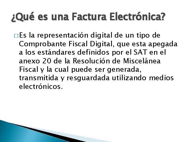 ¿Qué es una Factura Electrónica? � Es la representación digital de un tipo de ¿Qué es una Factura Electrónica? � Es la representación digital de un tipo de