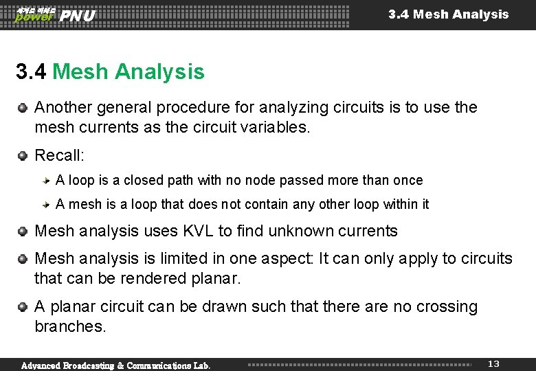 세계로 미래로 power PNU 3. 4 Mesh Analysis Another general procedure for analyzing circuits