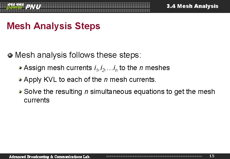 세계로 미래로 power PNU 3. 4 Mesh Analysis Steps Mesh analysis follows these steps: