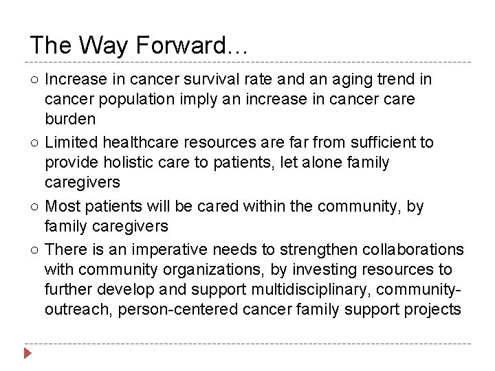 The Way Forward… ○ Increase in cancer survival rate and an aging trend in