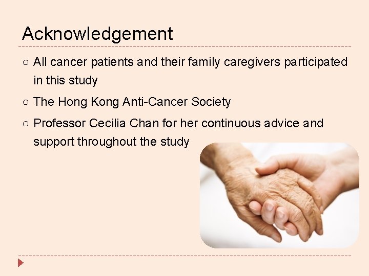 Acknowledgement ○ All cancer patients and their family caregivers participated in this study ○