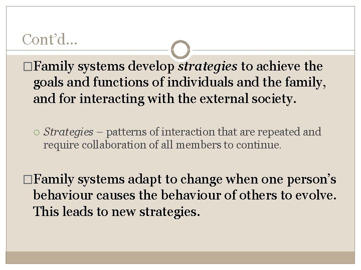 Cont’d… �Family systems develop strategies to achieve the goals and functions of individuals and