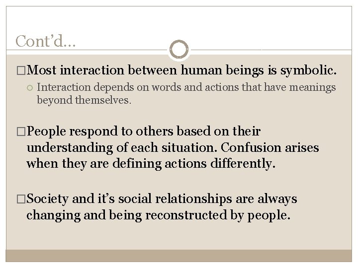 Cont’d… �Most interaction between human beings is symbolic. Interaction depends on words and actions