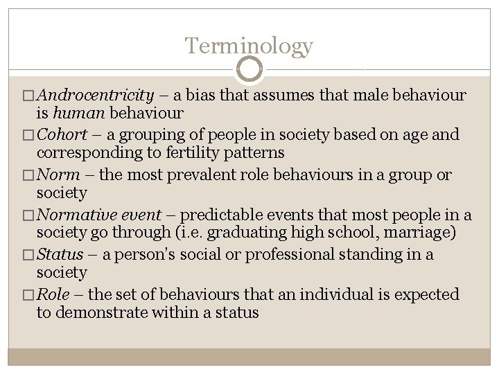 Terminology � Androcentricity – a bias that assumes that male behaviour is human behaviour