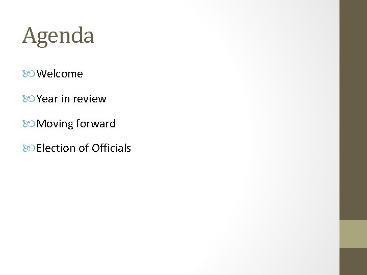 Agenda Welcome Year in review Moving forward Election of Officials 
