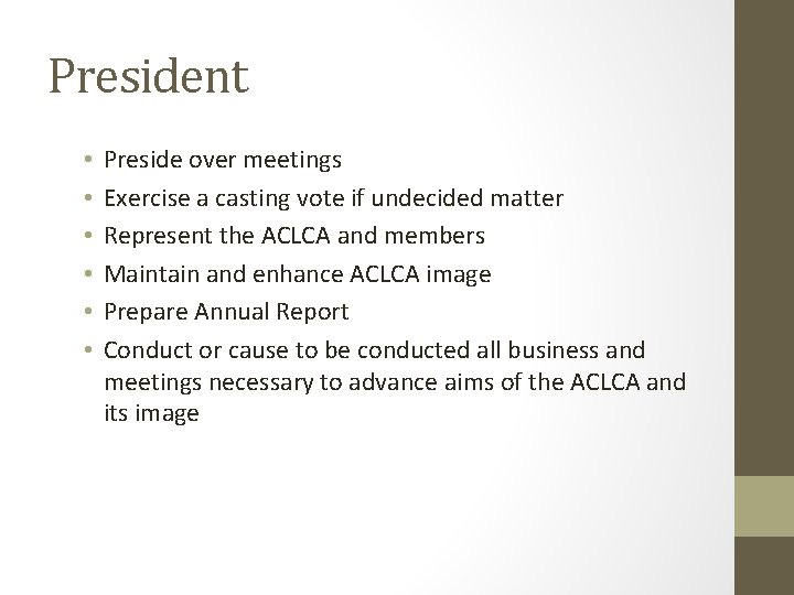 President • • • Preside over meetings Exercise a casting vote if undecided matter