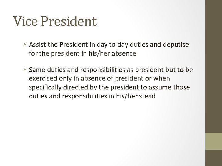 Vice President • Assist the President in day to day duties and deputise for