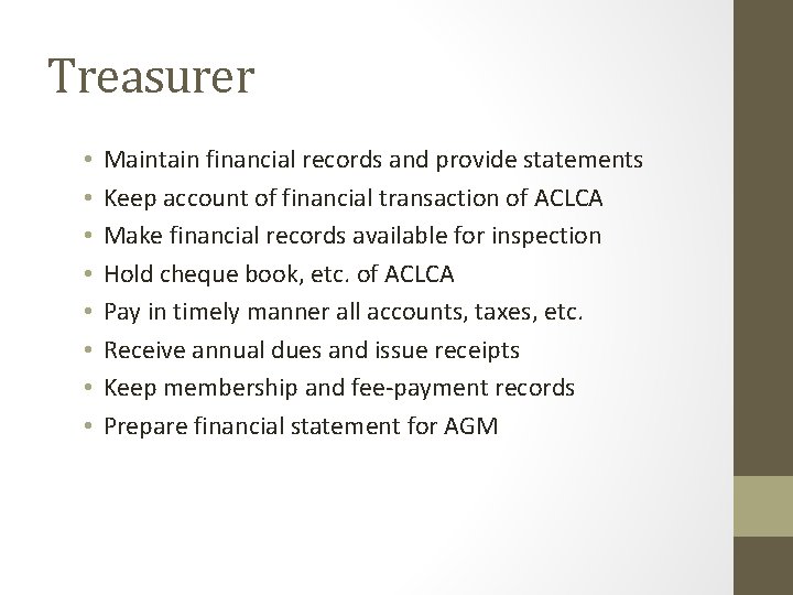 Treasurer • • Maintain financial records and provide statements Keep account of financial transaction