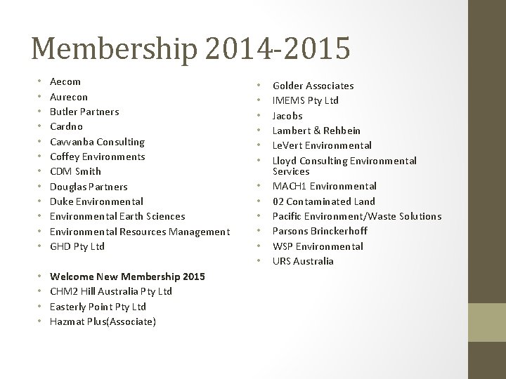 Membership 2014 -2015 • • • Aecom Aurecon Butler Partners Cardno Cavvanba Consulting Coffey