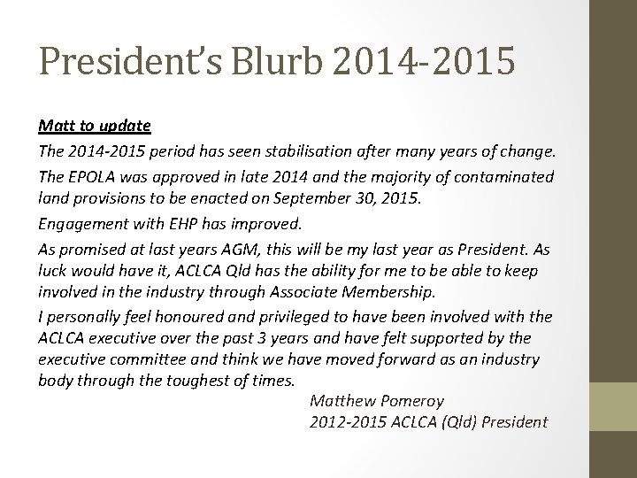 President’s Blurb 2014 -2015 Matt to update The 2014 -2015 period has seen stabilisation