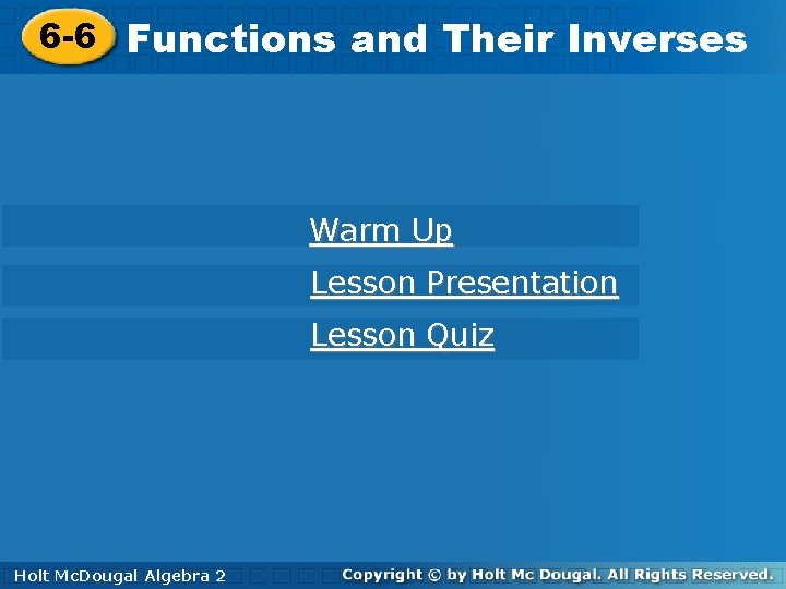 6 -6 Functions and Their Inverses Warm Up Lesson Presentation Lesson Quiz Holt. Mc.