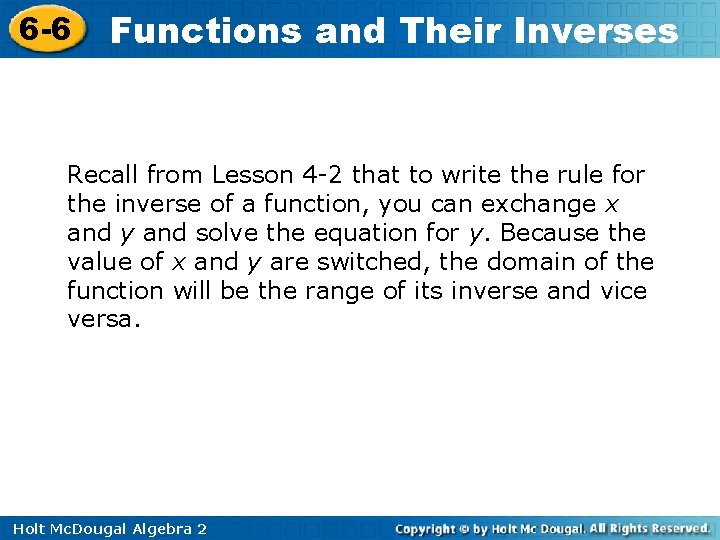 6 -6 Functions and Their Inverses Recall from Lesson 4 -2 that to write