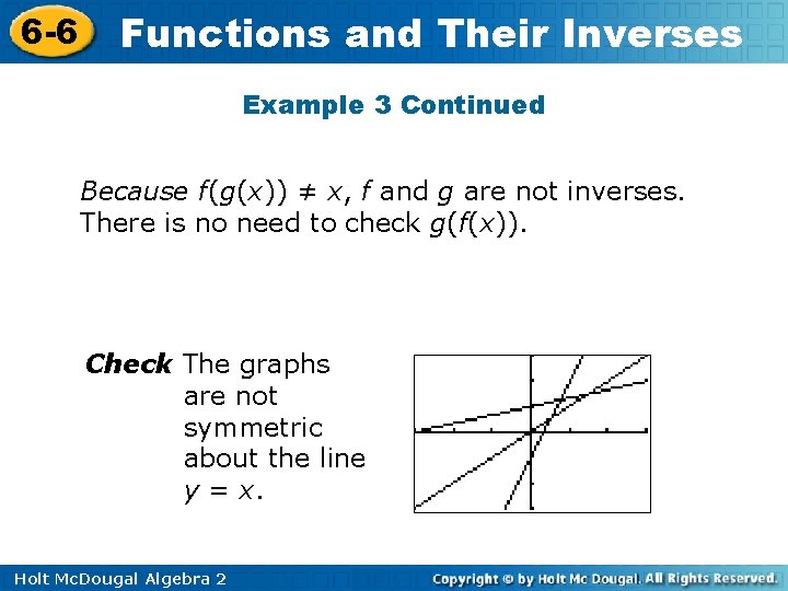 6 -6 Functions and Their Inverses Example 3 Continued Because f(g(x)) ≠ x, f