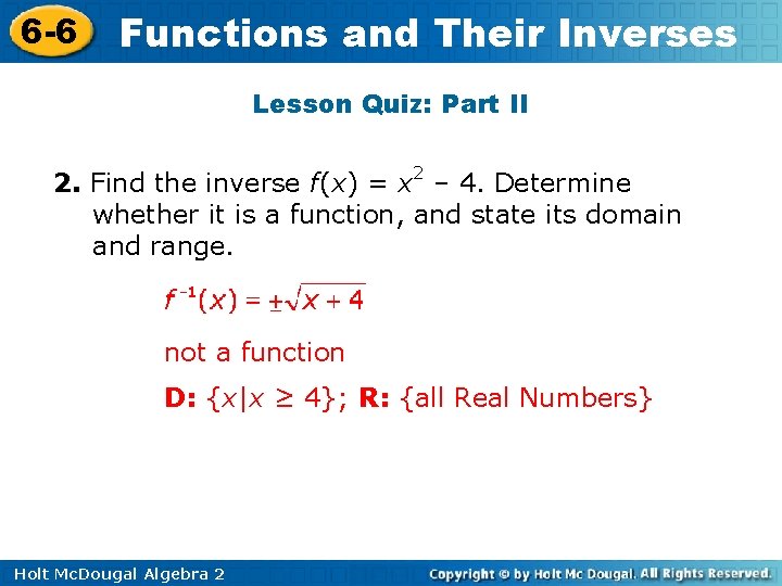 6 -6 Functions and Their Inverses Lesson Quiz: Part II 2. Find the inverse