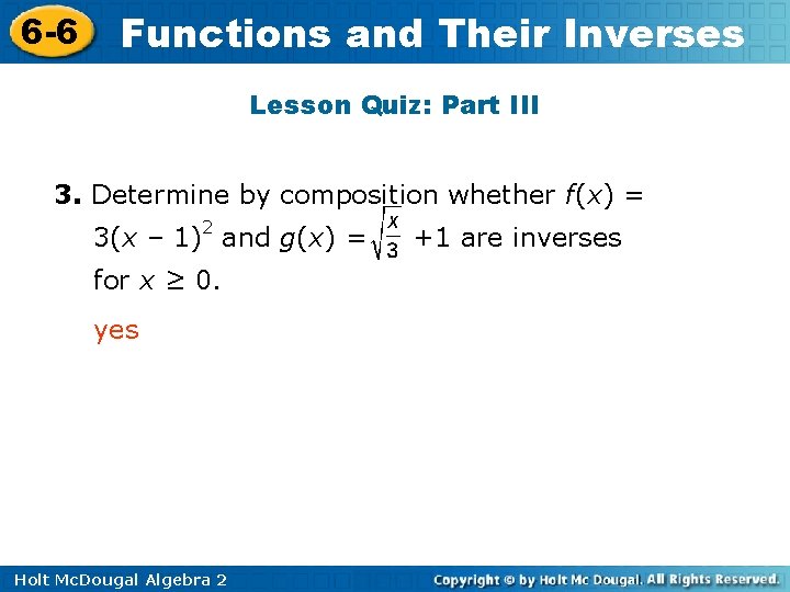 6 -6 Functions and Their Inverses Lesson Quiz: Part III 3. Determine by composition