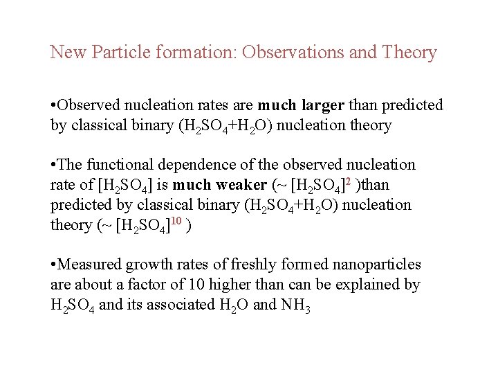 New Particle formation: Observations and Theory • Observed nucleation rates are much larger than