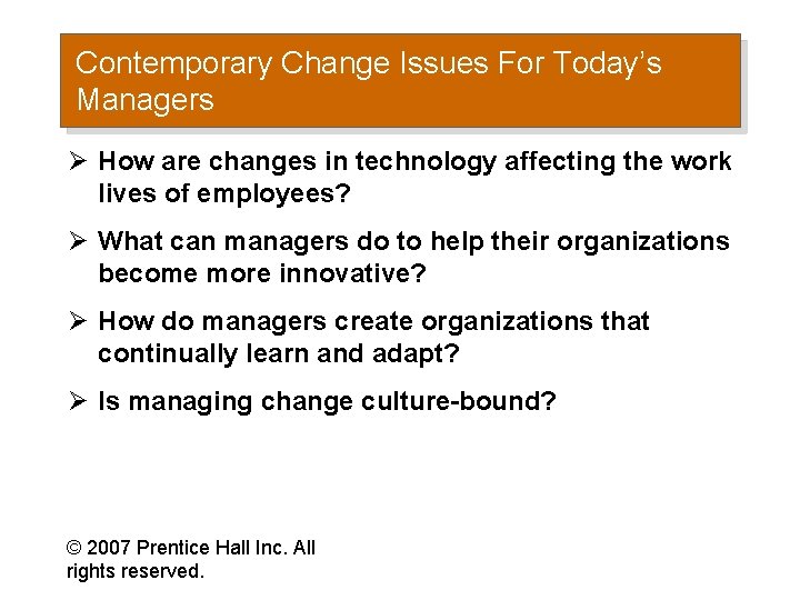 Contemporary Change Issues For Today’s Managers Ø How are changes in technology affecting the