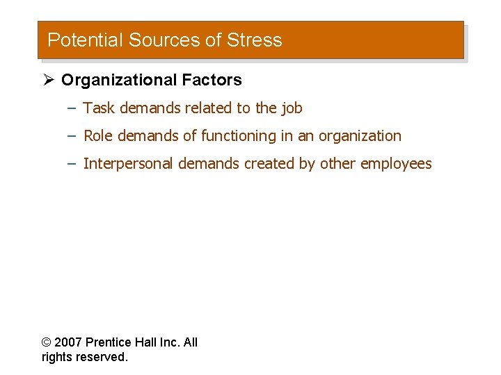 Potential Sources of Stress Ø Organizational Factors – Task demands related to the job
