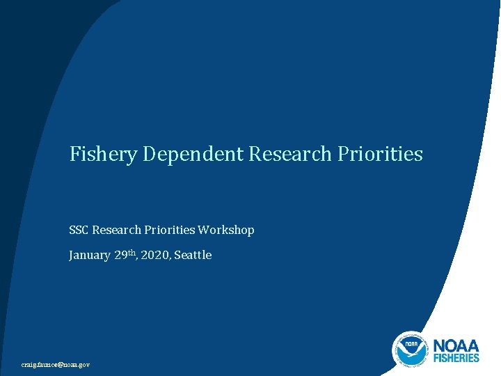 Fishery Dependent Research Priorities SSC Research Priorities Workshop January 29 th, 2020, Seattle craig.