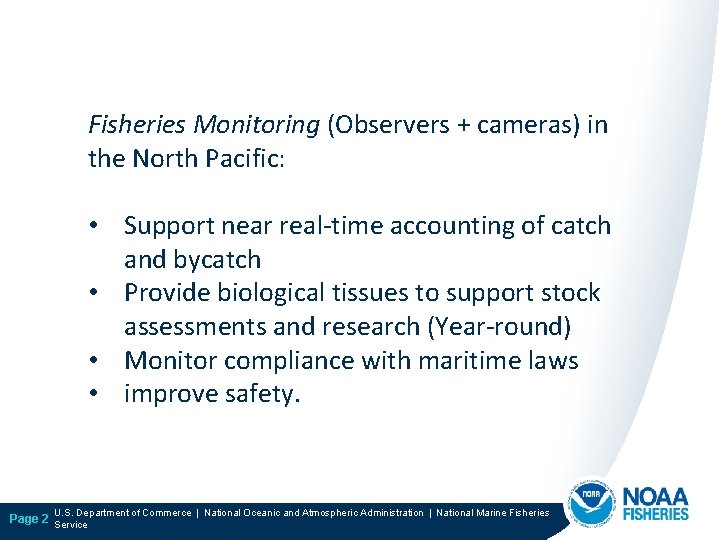 Fisheries Monitoring (Observers + cameras) in the North Pacific: • Support near real-time accounting