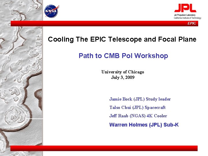 EPIC Cooling The EPIC Telescope and Focal Plane Path to CMB Pol Workshop University