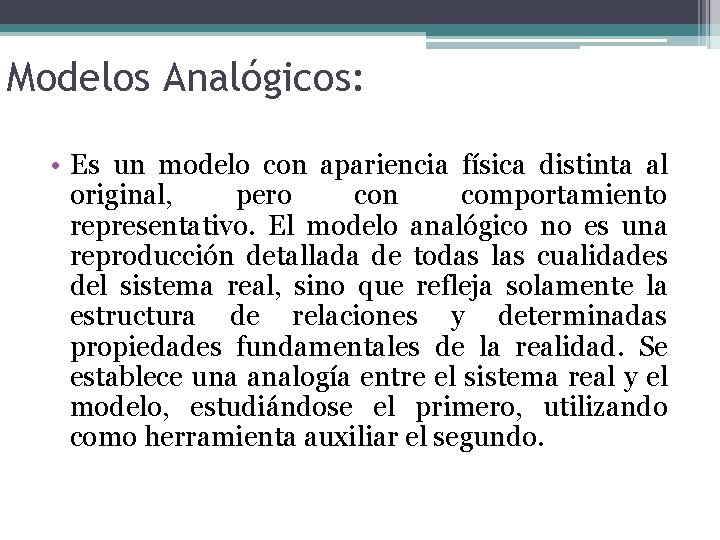 Modelos Analógicos: • Es un modelo con apariencia física distinta al original, pero con