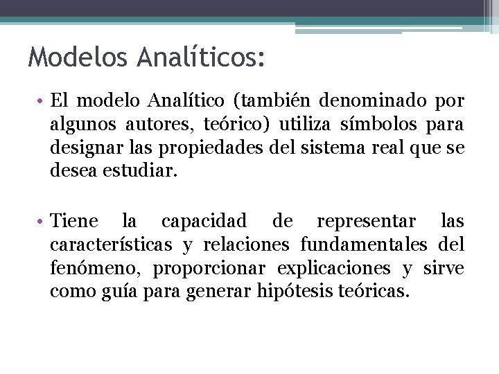 Modelos Analíticos: • El modelo Analítico (también denominado por algunos autores, teórico) utiliza símbolos