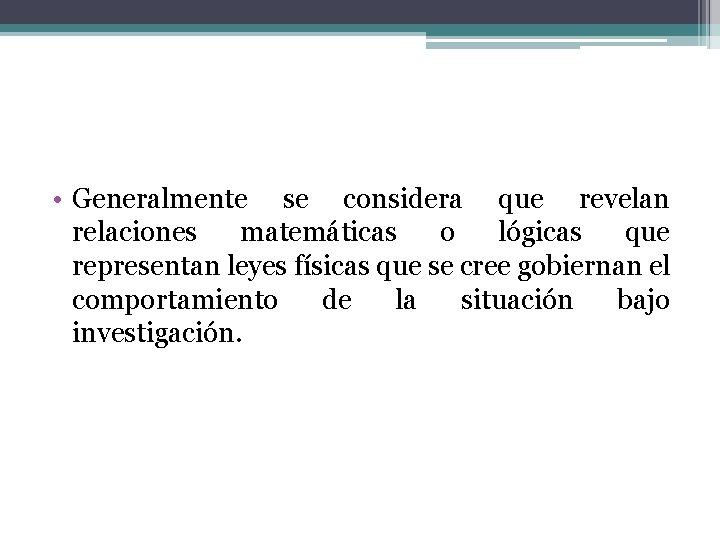  • Generalmente se considera que revelan relaciones matemáticas o lógicas que representan leyes