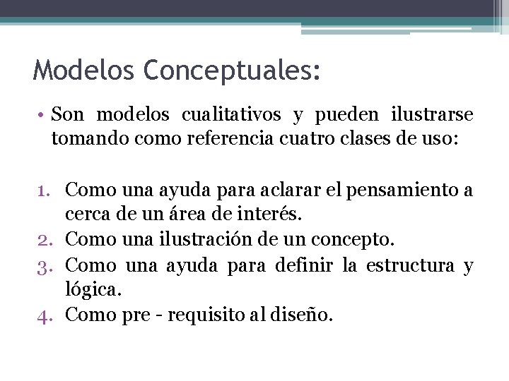 Modelos Conceptuales: • Son modelos cualitativos y pueden ilustrarse tomando como referencia cuatro clases