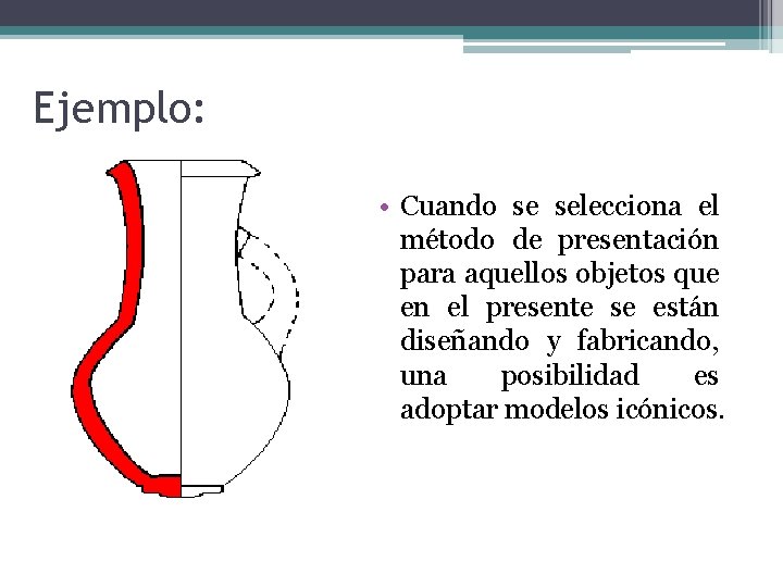 Ejemplo: • Cuando se selecciona el método de presentación para aquellos objetos que en