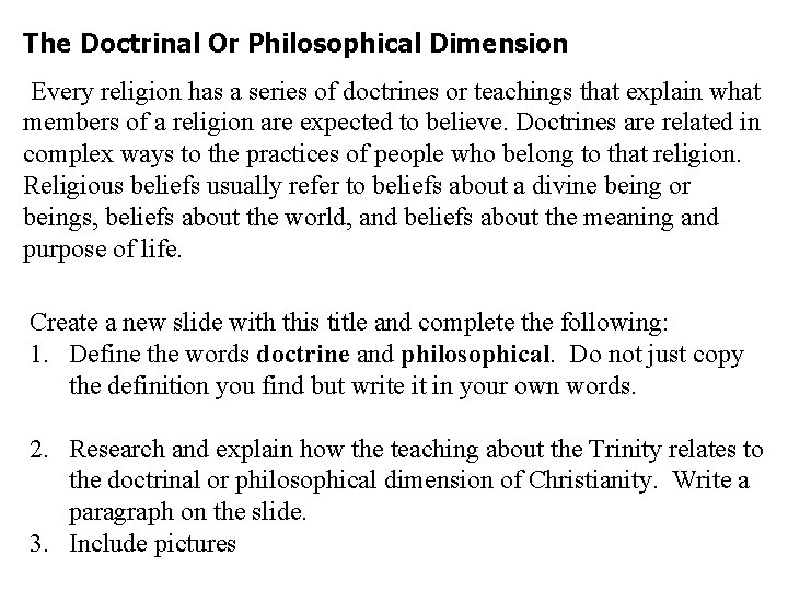 The Doctrinal Or Philosophical Dimension Every religion has a series of doctrines or teachings