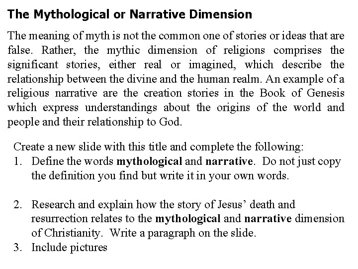 The Mythological or Narrative Dimension The meaning of myth is not the common one