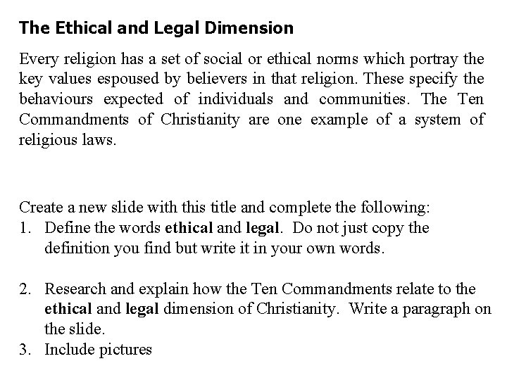 The Ethical and Legal Dimension Every religion has a set of social or ethical