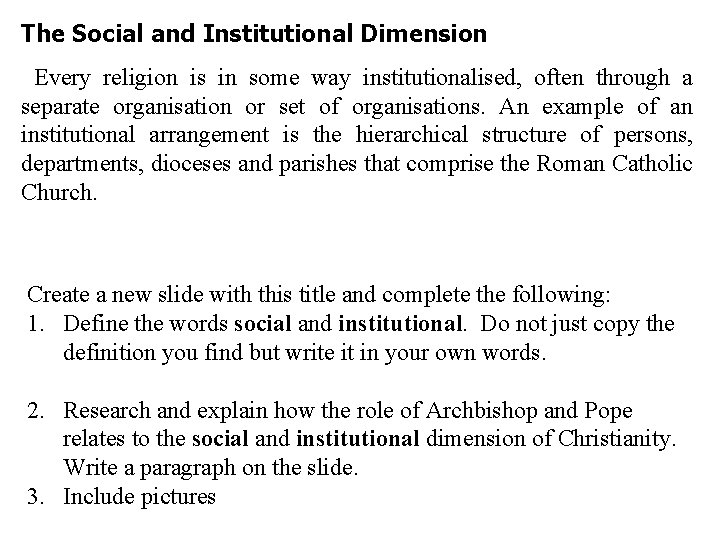 The Social and Institutional Dimension Every religion is in some way institutionalised, often through