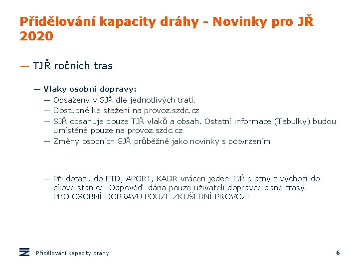 Přidělování kapacity dráhy - Novinky pro JŘ 2020 — TJŘ ročních tras — Vlaky