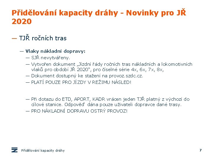 Přidělování kapacity dráhy - Novinky pro JŘ 2020 — TJŘ ročních tras — Vlaky