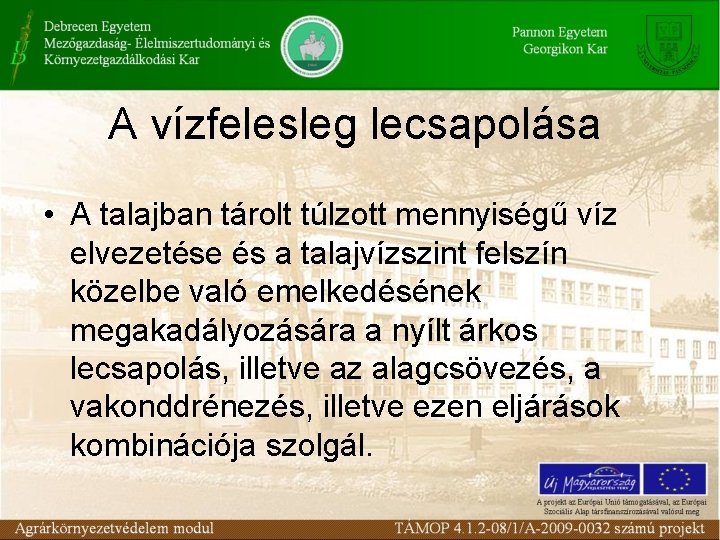 A vízfelesleg lecsapolása • A talajban tárolt túlzott mennyiségű víz elvezetése és a talajvízszint