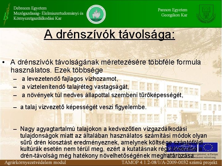 A drénszívók távolsága: • A drénszívók távolságának méretezésére többféle formula használatos. Ezek többsége –