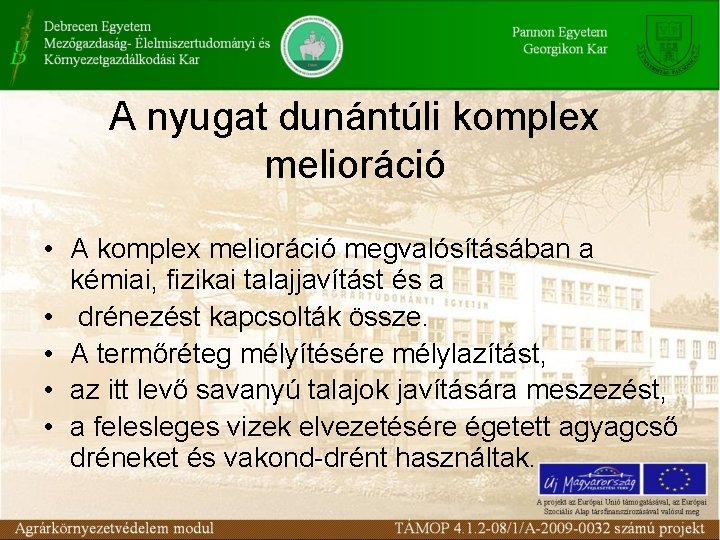 A nyugat dunántúli komplex melioráció • A komplex melioráció megvalósításában a kémiai, fizikai talajjavítást