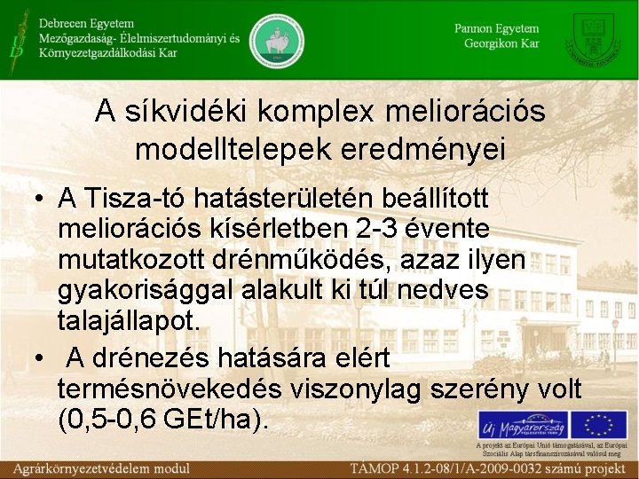 A síkvidéki komplex meliorációs modelltelepek eredményei • A Tisza-tó hatásterületén beállított meliorációs kísérletben 2 A síkvidéki komplex meliorációs modelltelepek eredményei • A Tisza-tó hatásterületén beállított meliorációs kísérletben 2