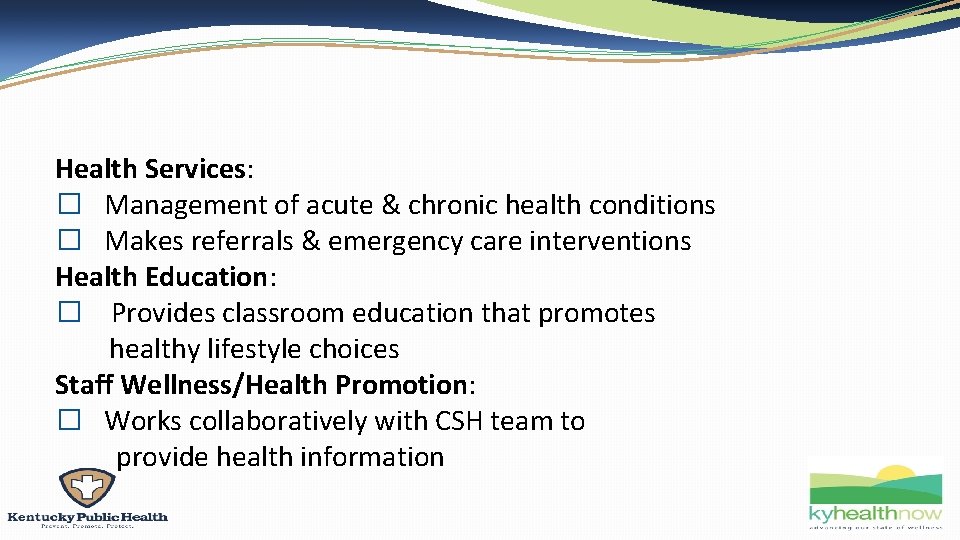 Health Services: � Management of acute & chronic health conditions � Makes referrals &