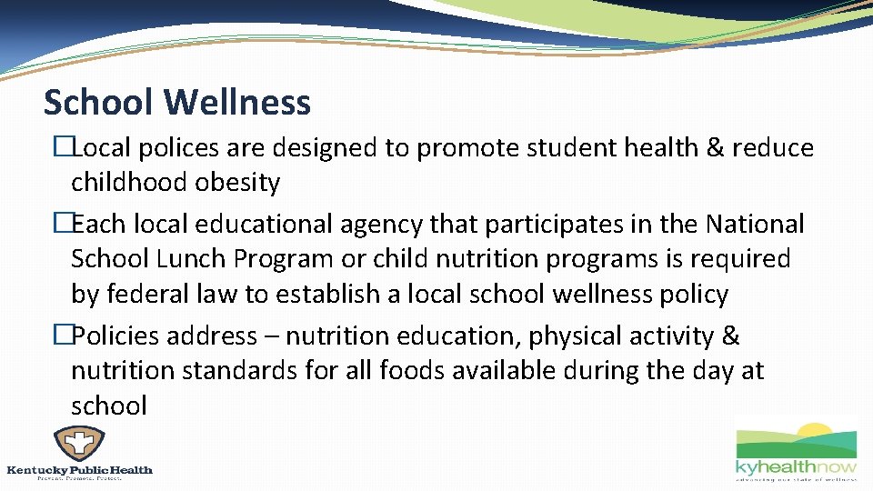 School Wellness �Local polices are designed to promote student health & reduce childhood obesity