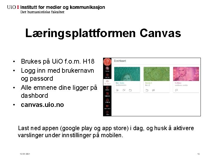 Læringsplattformen Canvas • Brukes på Ui. O f. o. m. H 18 • Logg Læringsplattformen Canvas • Brukes på Ui. O f. o. m. H 18 • Logg