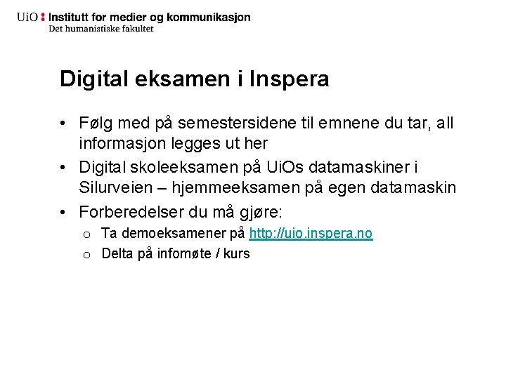 Digital eksamen i Inspera • Følg med på semestersidene til emnene du tar, all Digital eksamen i Inspera • Følg med på semestersidene til emnene du tar, all
