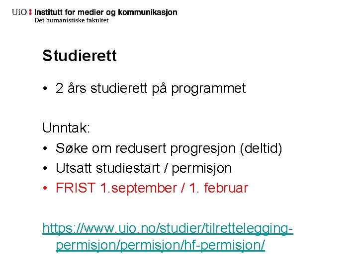 Studierett • 2 års studierett på programmet Unntak: • Søke om redusert progresjon (deltid) Studierett • 2 års studierett på programmet Unntak: • Søke om redusert progresjon (deltid)