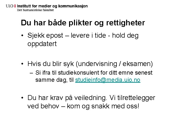 Du har både plikter og rettigheter • Sjekk epost – levere i tide - Du har både plikter og rettigheter • Sjekk epost – levere i tide -